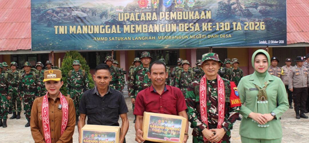 Membangun Negeri dari Desa, Kodam XII/Tpr Resmi Buka TMMD ke-130 di Kalbar